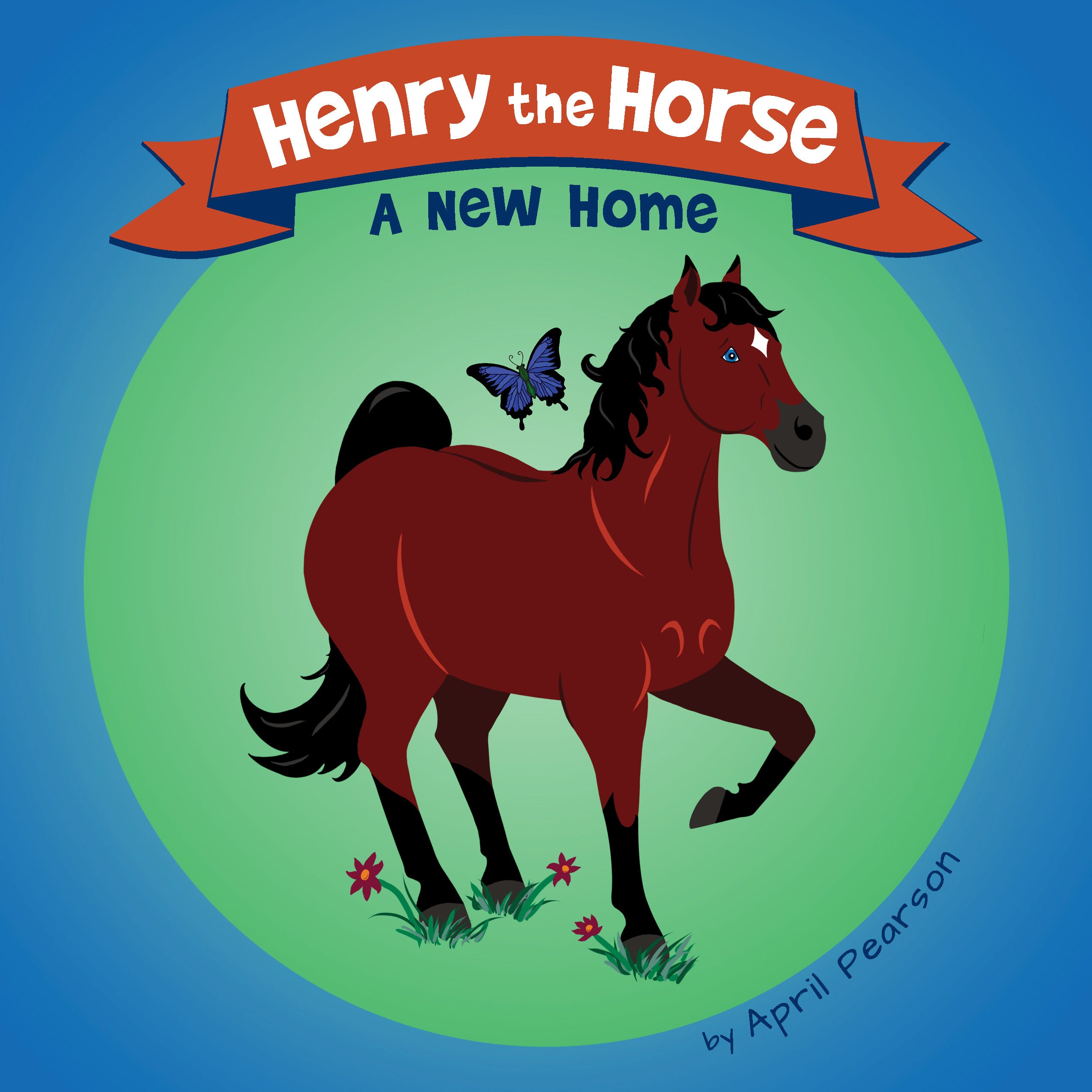 Henry the Horse A New Home by April Pearson